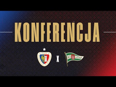 KONFERENCJA PO | PIAST GLIWICE - LECHIA GDAŃSK